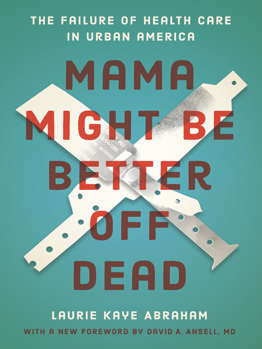 Title details for Mama Might Be Better Off Dead by Laurie Kaye Abraham - Available